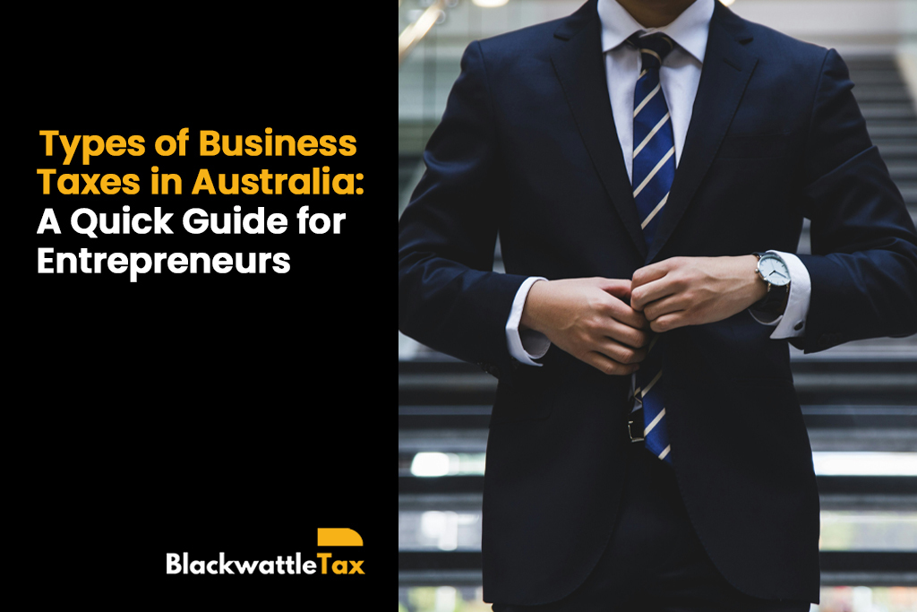 Types of Business Taxes in Australia: A Quick Guide for Entrepreneurs